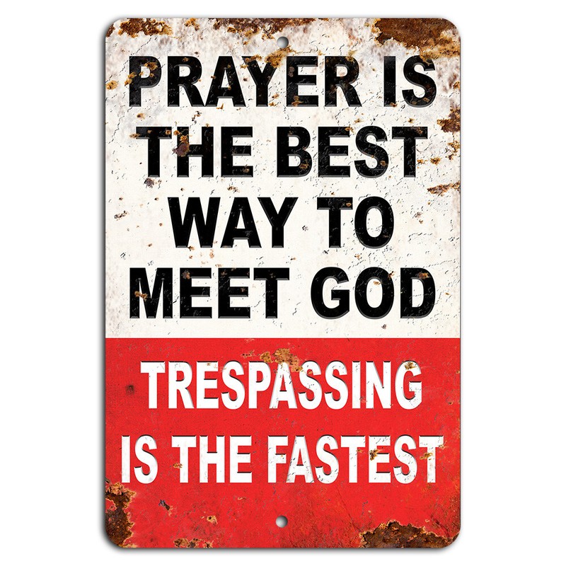 Prayer is the Best Way to Meet God Trespassing is the Fastest Warning Sign